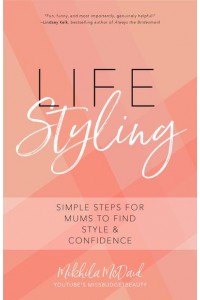 Life Styling Simple Steps for Mums to Find Your Style & Confidence