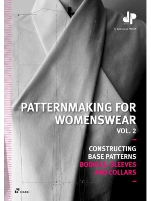 Patternmaking for Womenswear. Vol. 2 Constructing Base Patterns - Bodices, Sleeves and Collars - Constructing Base Patterns
