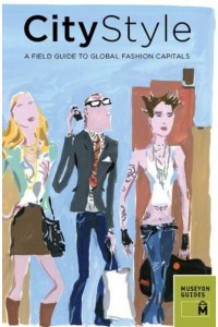 CityStyle A Field Guide to Global Fashion Capitals - Museyon Guides