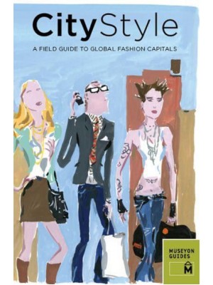 CityStyle A Field Guide to Global Fashion Capitals - Museyon Guides