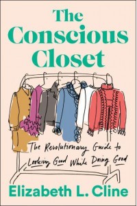 The Conscious Closet The Revolutionary Guide to Looking Good While Doing Good
