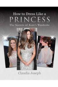 How to Dress Like a Priness The Secrets of Kate's Wardrobe