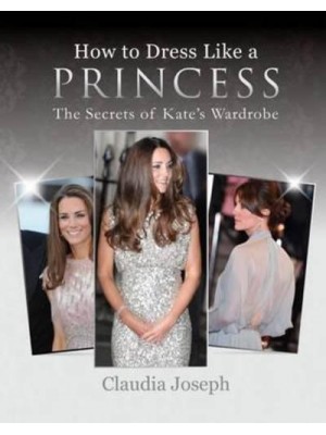 How to Dress Like a Priness The Secrets of Kate's Wardrobe