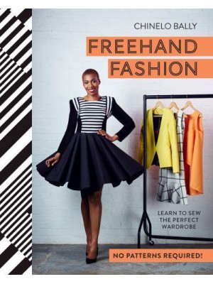 Freehand Fashion Learn to Sew the Perfect Wardrobe