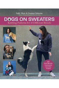 Dogs on Sweaters Knitting Patterns for 18 Different Breeds