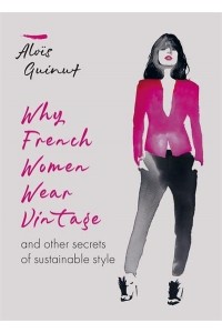 Why French Women Wear Vintage and Other Secrets of Sustainable Style