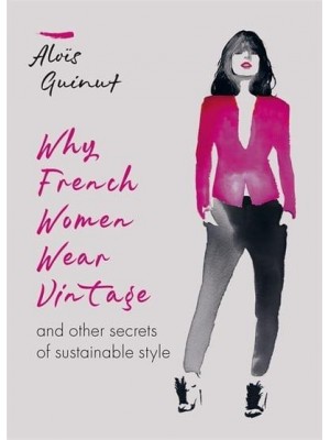 Why French Women Wear Vintage and Other Secrets of Sustainable Style