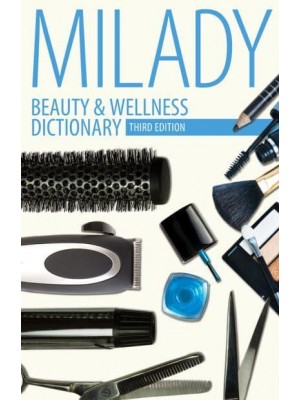 Beauty & Wellness Dictionary For Cosmetologists, Barbers, Estheticians and Nail Technicians