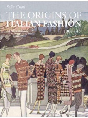 The Origins of Italian Fashion, 1900-45