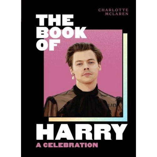 The Book of Harry A Celebration of Harry Styles