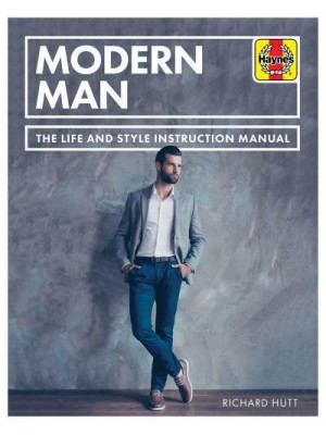 Modern Man Manual The Guide to Style, Living and Social Skills