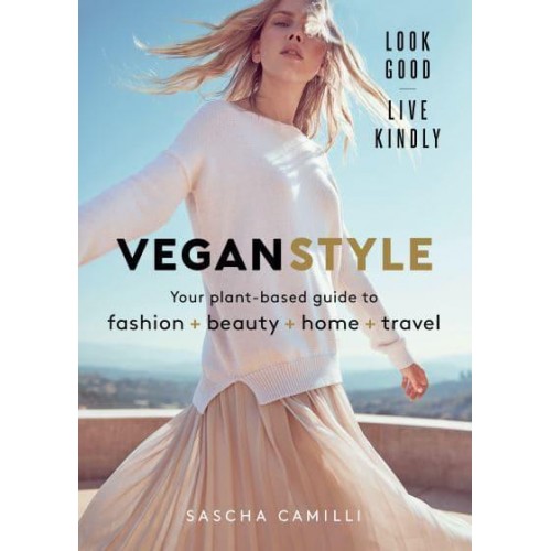 Vegan Style Your Plant-Based Guide to Fashion + Beauty + Home + Travel