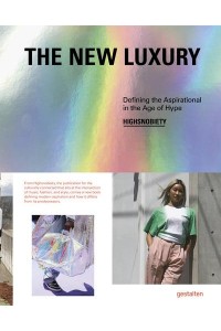 The New Luxury Defining the Aspirational in the Age of Hype