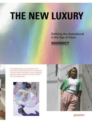 The New Luxury Defining the Aspirational in the Age of Hype