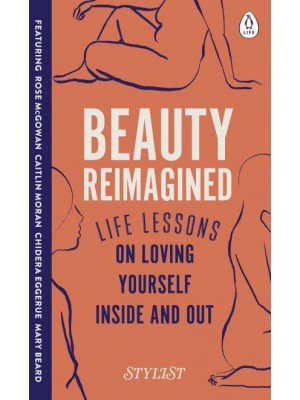 Beauty Reimagined Life Lessons on Loving Yourself Inside and Out