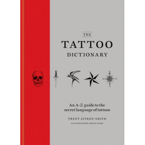 The Tattoo Dictionary An A-Z Guide to Choosing Your Tattoo