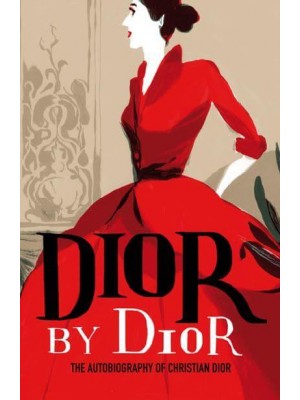 Dior by Dior The Autobiography of Christian Dior - V&A Fashion Perspectives