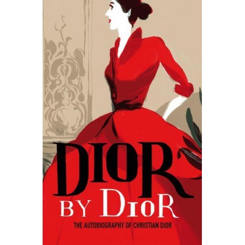 Dior by Dior The Autobiography of Christian Dior - V&A Fashion Perspectives
