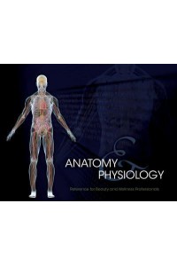 Anatomy & Physiology Reference for Beauty and Wellness Professionals