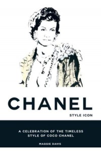 Coco Chanel Style Icon : A Celebration of the Timeless Style of Coco Chanel