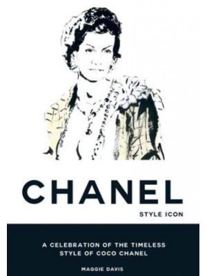 Coco Chanel Style Icon : A Celebration of the Timeless Style of Coco Chanel