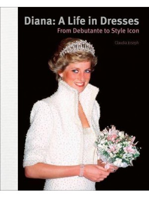 Diana A Life in Dresses : From Debutante to Style Icon - ACC Art Books