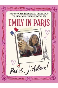 Paris, J'adore! The Official Authorized Companion