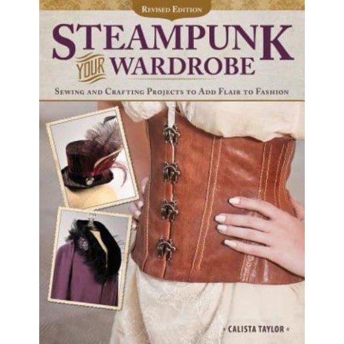 Steampunk Your Wardrobe Sewing and Crafting Projects to Add Flair to Fashion