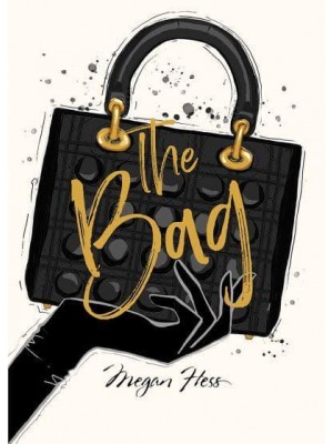 Megan Hess: The Bag - The Ultimate Fashion Wardrobe