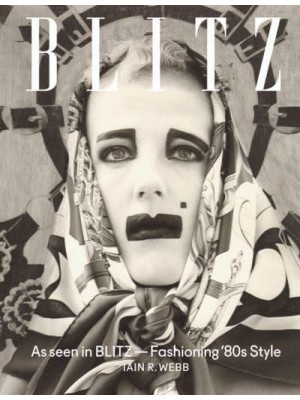 BLITZ As Seen in BLITZ : Fashioning '80S Style - ACC Art Books