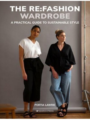 Re:Fashion Wardrobe, The Sew Your Own Stylish, Sustainable Clothes