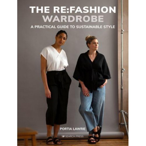 Re:Fashion Wardrobe, The Sew Your Own Stylish, Sustainable Clothes