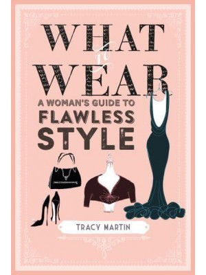 What to Wear A Woman's Guide to Flawless Style