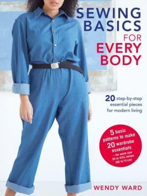 Sewing Basics for Every Body 20 Step-by-Step Essential Pieces for Modern Living