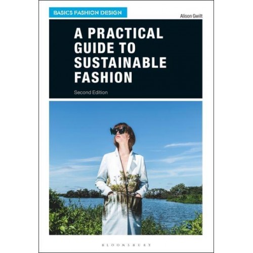 A Practical Guide to Sustainable Fashion - Basics Fashion Design