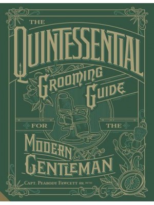 The Quintessential Grooming Guide for the Modern Gentleman