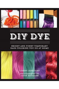DIY Dye Bright and Funky Temporary Hair Coloring You Do at Home