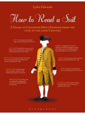 How to Read a Suit A Guide to Changing Men's Fashion from the 17th to the 20th Century