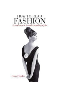 How to Read Fashion A Crash Course in Understanding Styles - How to Read