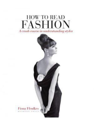 How to Read Fashion A Crash Course in Understanding Styles - How to Read