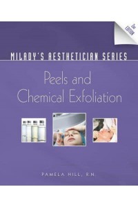 Peels and Chemical Exfoliation - Milady's Aesthetician Series