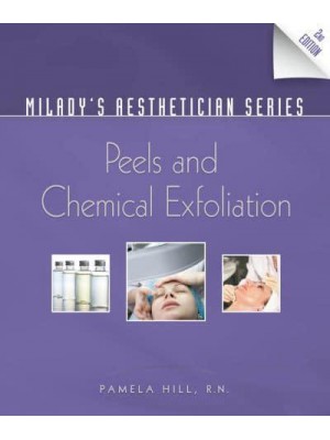 Peels and Chemical Exfoliation - Milady's Aesthetician Series