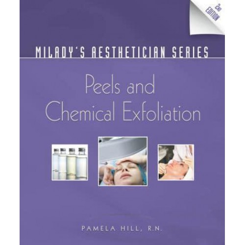 Peels and Chemical Exfoliation - Milady's Aesthetician Series
