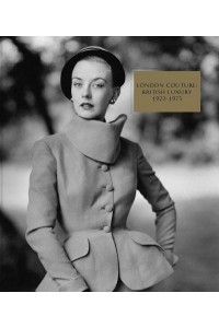 London Couture 1923-75 British Luxury