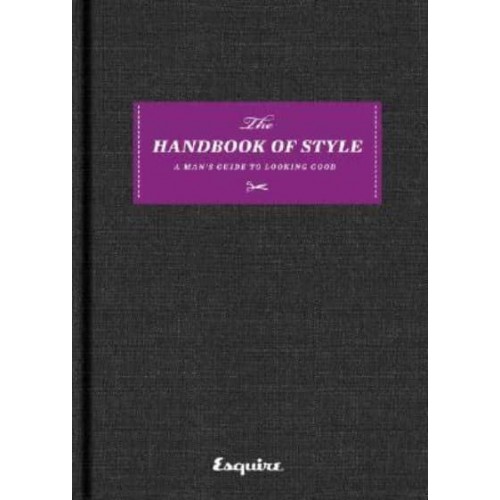 Esquire The Handbook of Style : A Man's Guide to Looking Good