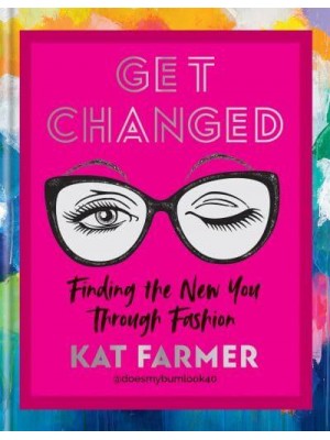 Get Changed Finding the New You Through Fashion
