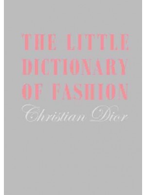 The Little Dictionary of Fashion A Guide to Dress Sense for Every Woman
