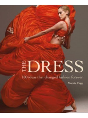 The Dress 100 Ideas That Changed Fashion Forever