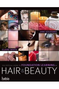 The Offical Guide to Foundation Learning in Hair & Beauty - Hairdressing and Beauty Industry Authority Series