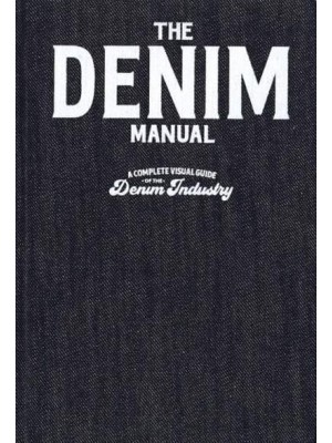 Denim Manual An Illustrated Guide to Designing Denim Garments